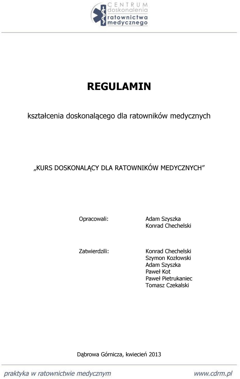 Chechelski Zatwierdzili: Konrad Chechelski Szymon Kozłowski Adam
