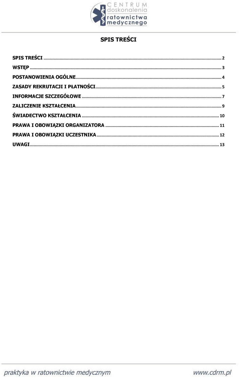.. 7 ZALICZENIE KSZTAŁCENIA... 9 ŚWIADECTWO KSZTAŁCENIA.