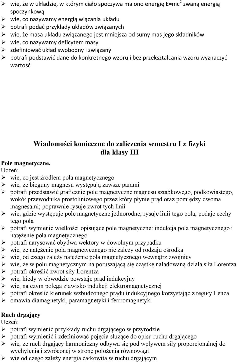 wyznaczyć wartość Wiadomości konieczne do zaliczenia semestru I z fizyki dla klasy III Pole magnetyczne.