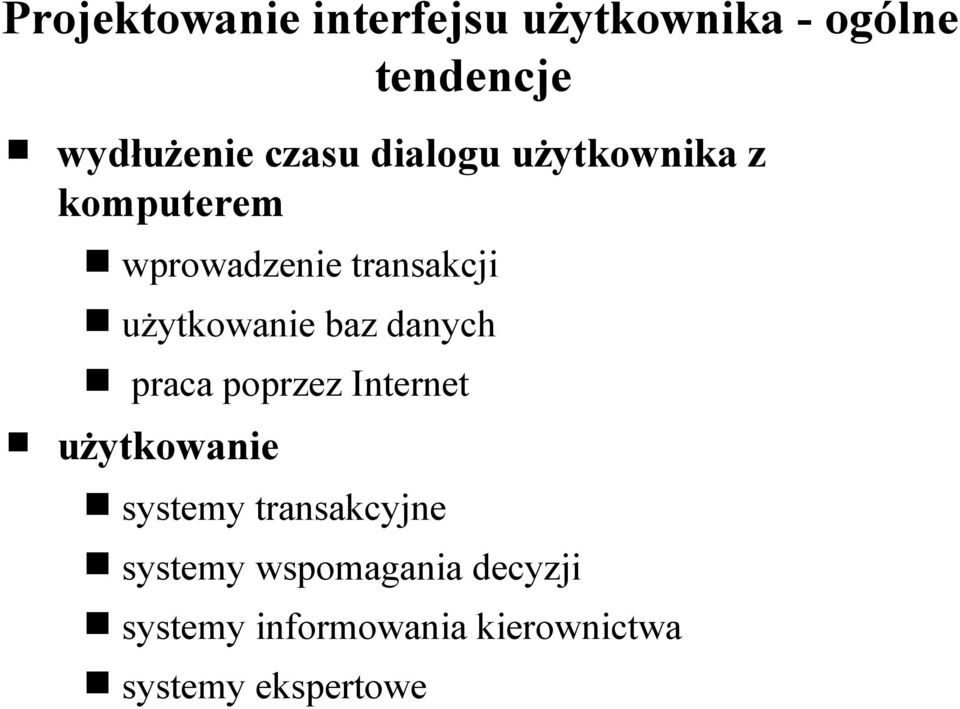 danych praca poprzez Internet użytkowanie systemy transakcyjne systemy
