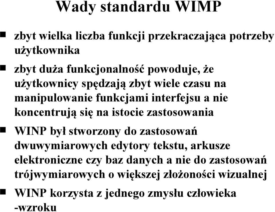 istocie zastosowania WINP był stworzony do zastosowań dwuwymiarowych edytory tekstu, arkusze elektroniczne czy baz
