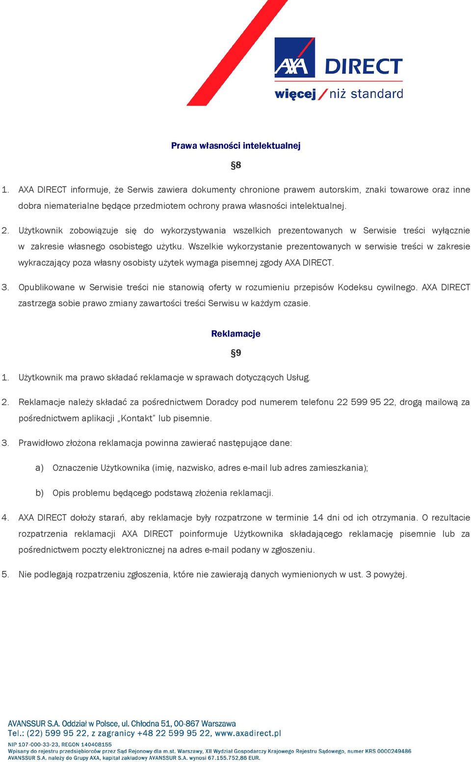 Użytkownik zobowiązuje się do wykorzystywania wszelkich prezentowanych w Serwisie treści wyłącznie w zakresie własnego osobistego użytku.