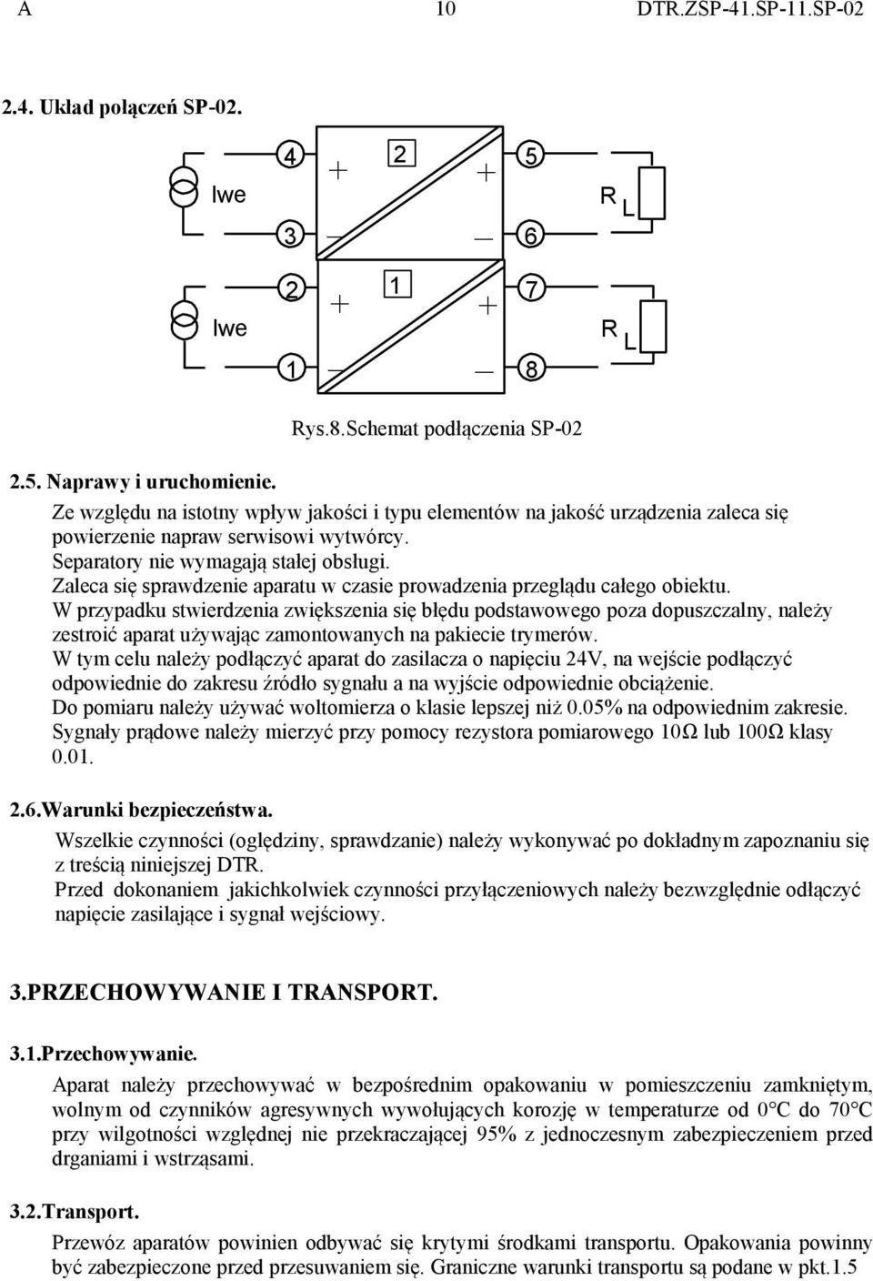 Zaleca się sprawdzenie aparatu w czasie prowadzenia przeglądu całego obiektu.