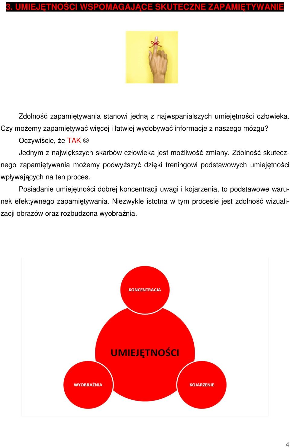 Oczywiście, że TAK Jednym z największych skarbów człowieka jest możliwość zmiany.
