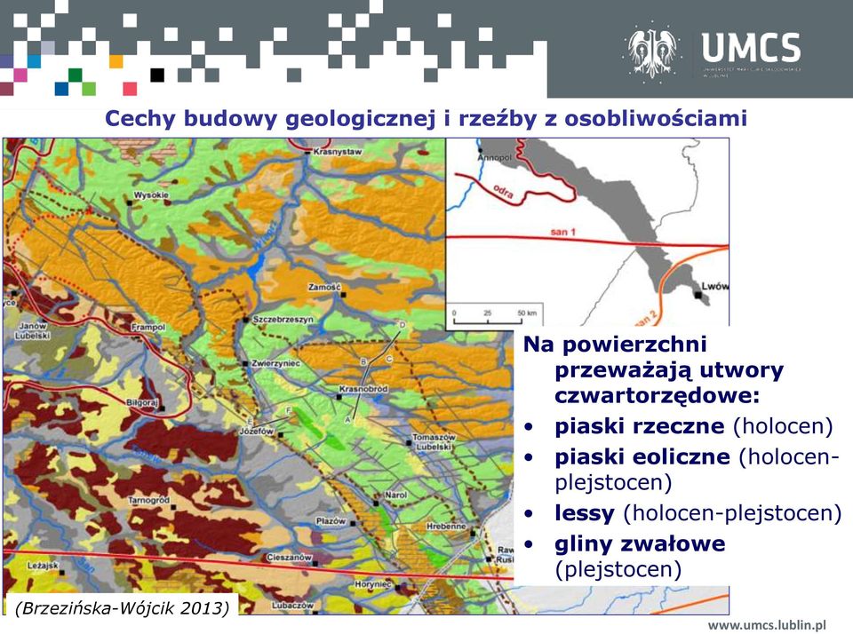 rzeczne (holocen) piaski eoliczne (holocenplejstocen) lessy