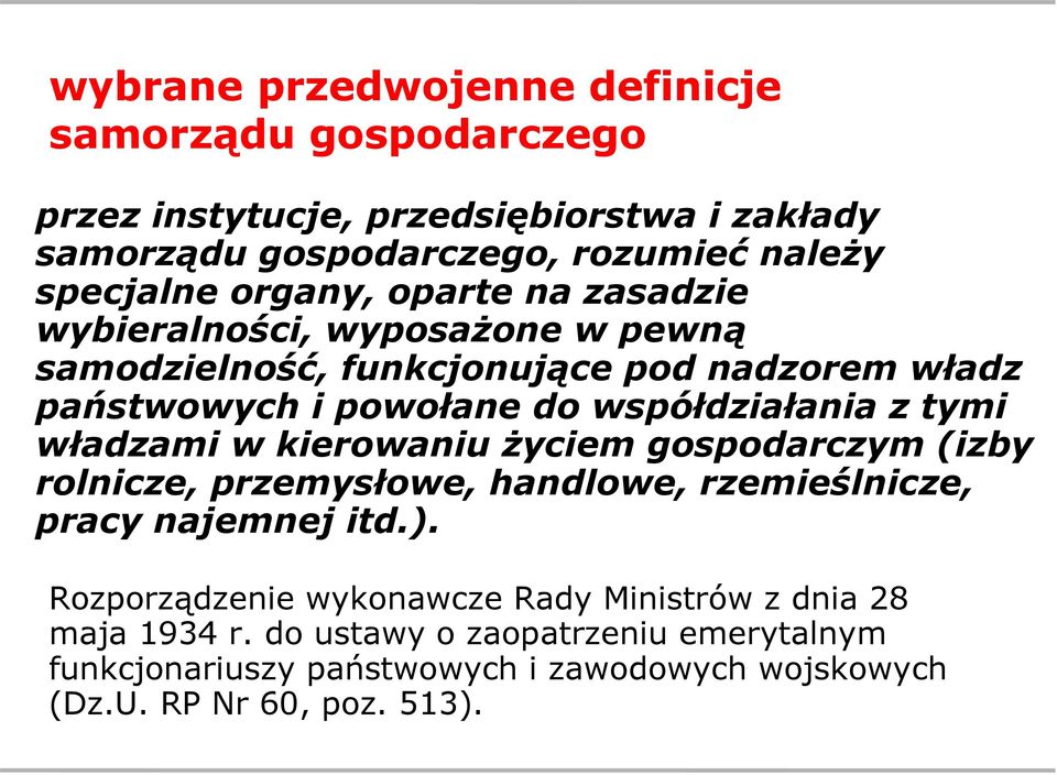 tymi władzami w kierowaniu życiem gospodarczym (izby rolnicze, przemysłowe, handlowe, rzemieślnicze, pracy najemnej itd.).