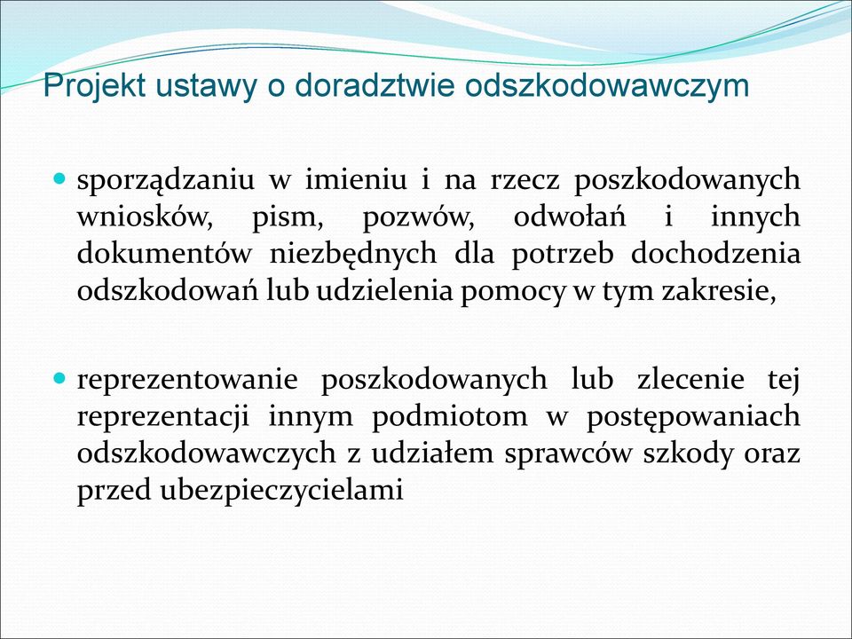 w tym zakresie, reprezentowanie poszkodowanych lub zlecenie tej reprezentacji innym