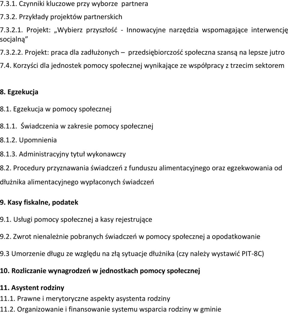 Upomnienia 8.1.3. Administracyjny tytuł wykonawczy 8.2. Procedury przyznawania świadczeń z funduszu alimentacyjnego oraz egzekwowania od dłużnika alimentacyjnego wypłaconych świadczeń 9.