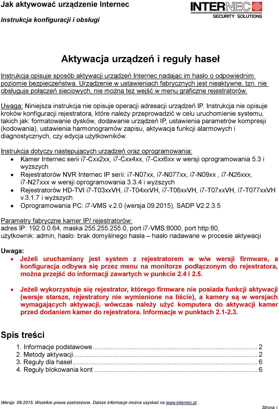 Niniejsza instrukcja nie opisuje operacji adresacji urządzeń IP.