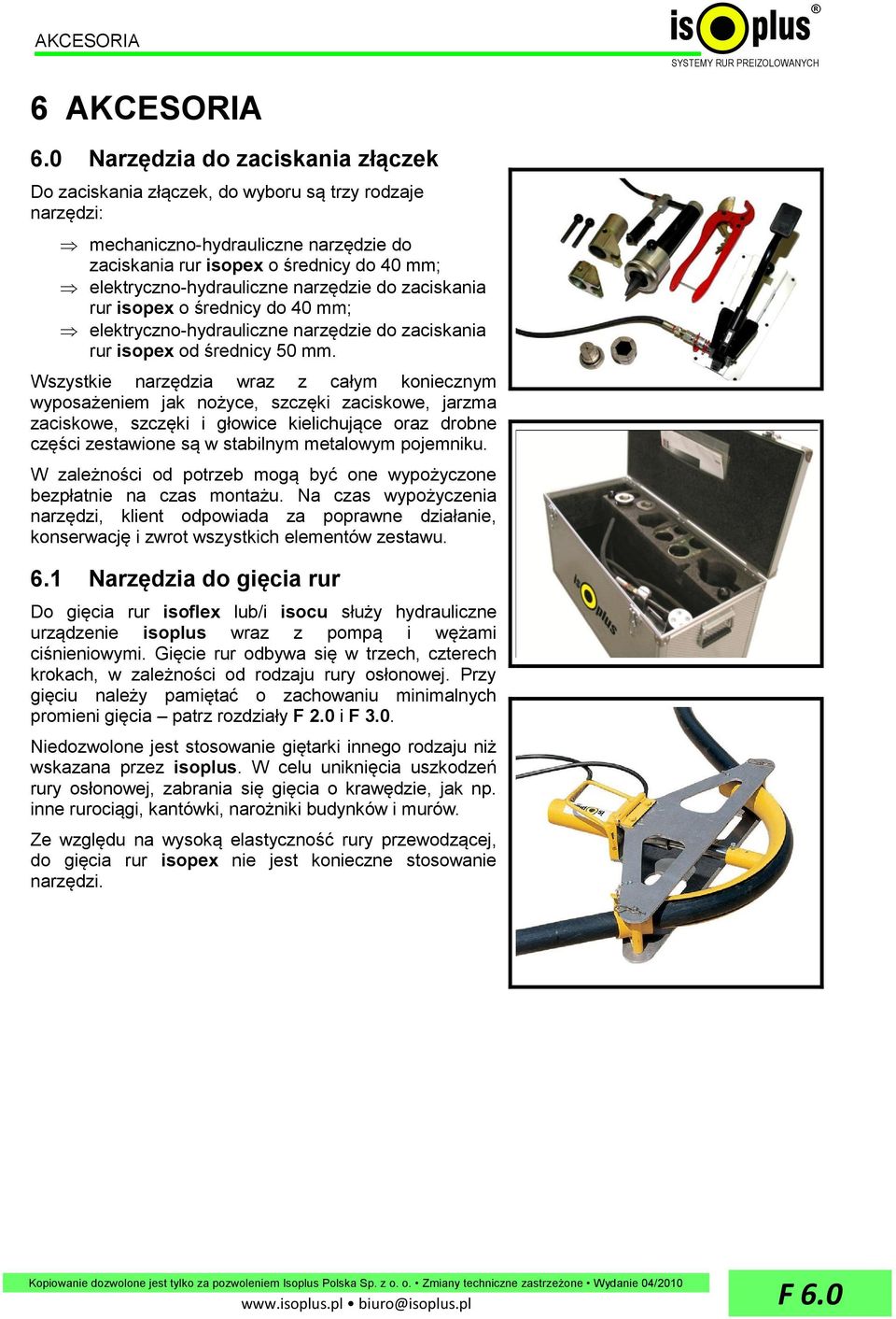 narzędzie do zaciskania rur isopex o średnicy do 40 mm; elektryczno-hydrauliczne narzędzie do zaciskania rur isopex od średnicy 50 mm.