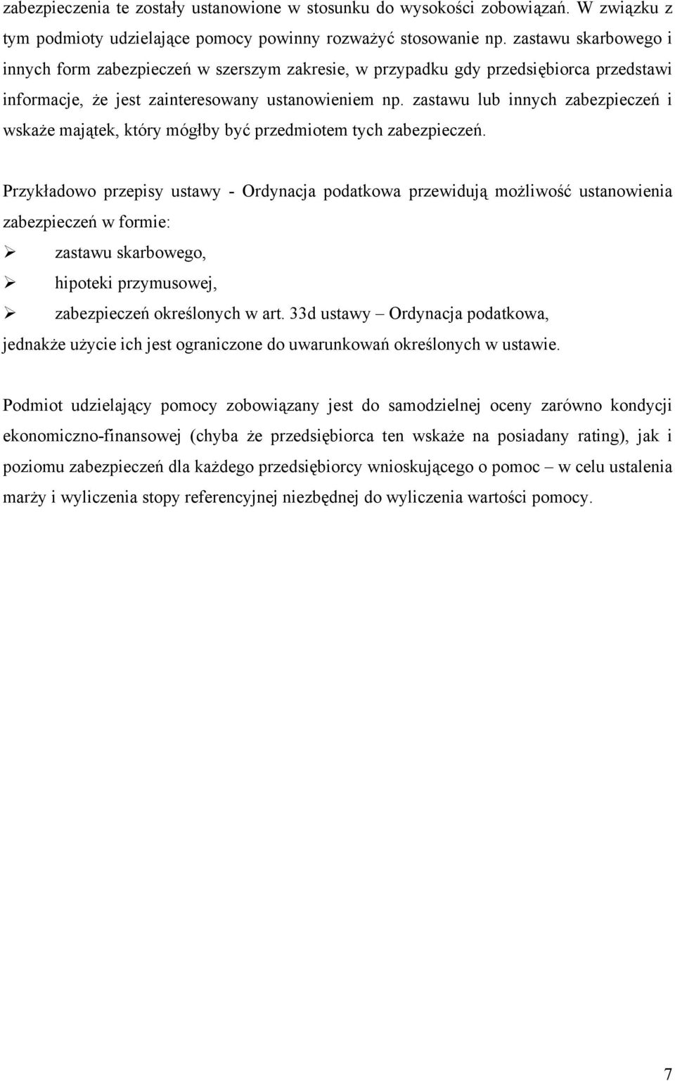 zastawu lub innych zabezpieczeń i wskaże majątek, który mógłby być przedmiotem tych zabezpieczeń.