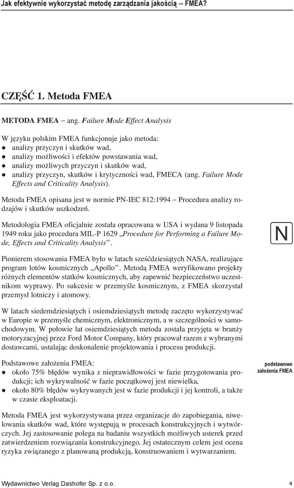 analizy przyczyn, skutków i krytyczności wad, FMECA (ang. Failure Mode Effects and Criticality Analysis).