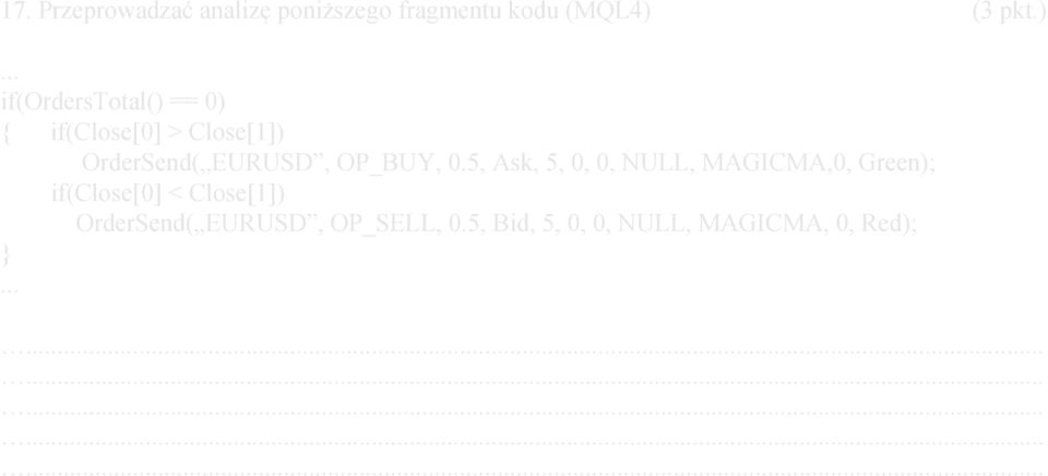 .. if(orderstotal() == 0) { if(close[0] > Close[1]) OrderSend( EURUSD,