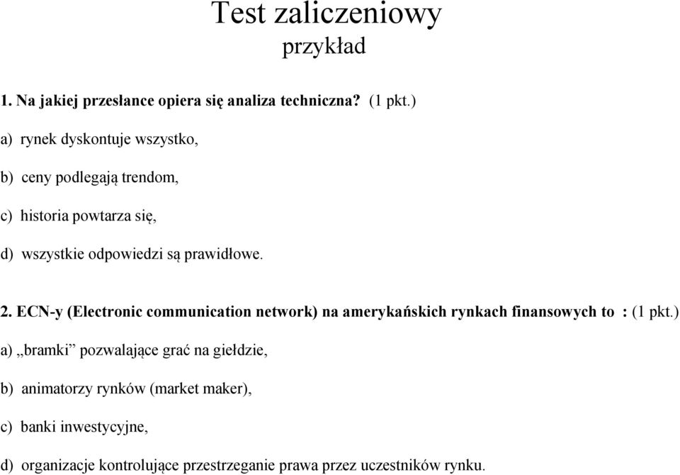 prawidłowe. 2. ECN-y (Electronic communication network) na amerykańskich rynkach finansowych to : (1 pkt.