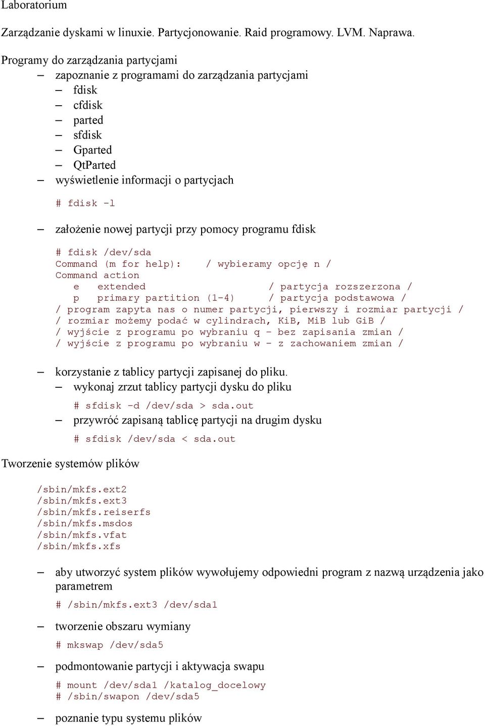 partycji przy pomocy programu fdisk # fdisk /dev/sda Command (m for help): / wybieramy opcję n / Command action e extended / partycja rozszerzona / p primary partition (1-4) / partycja podstawowa / /