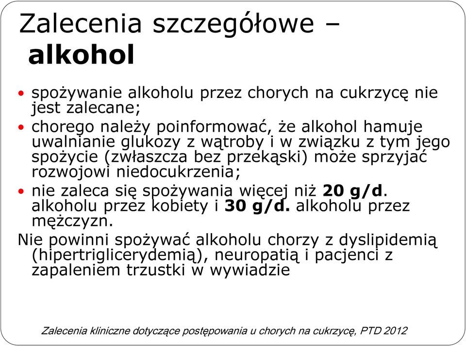 spożywania więcej niż 20 g/d. alkoholu przez kobiety i 30 g/d. alkoholu przez mężczyzn.