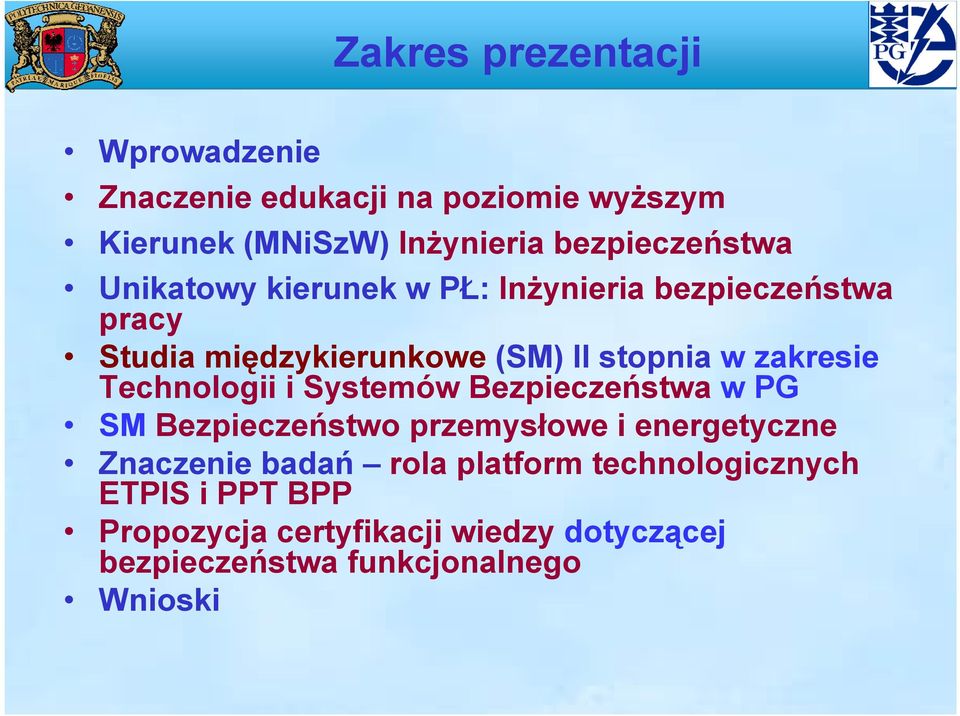 zakresie Technologii i Systemów Bezpieczeństwa w PG SM Bezpieczeństwo przemysłowe i energetyczne Znaczenie badań