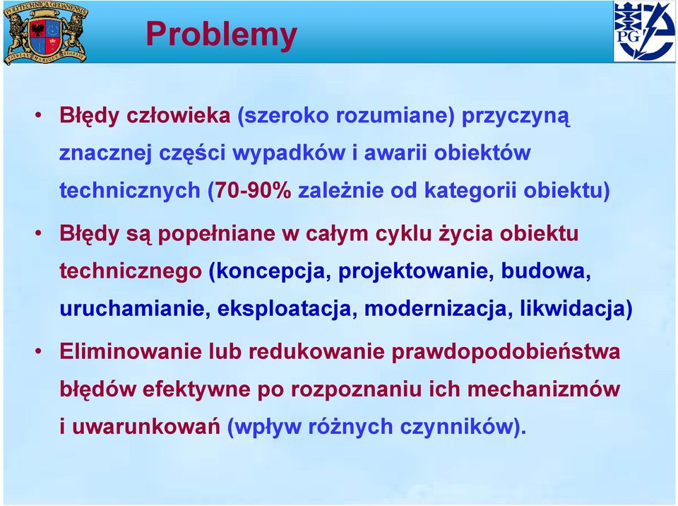 technicznego (koncepcja, projektowanie, budowa, uruchamianie, eksploatacja, modernizacja, likwidacja)