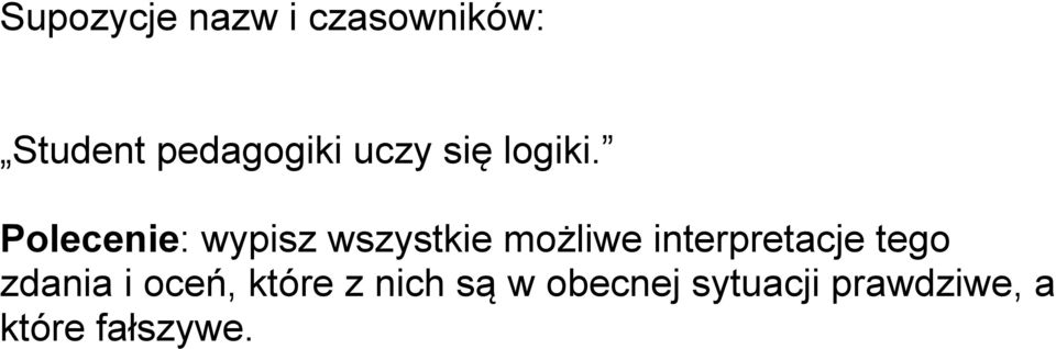 Polecenie: wypisz wszystkie możliwe interpretacje