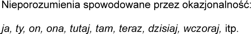 okazjonalność: ja, ty, on,