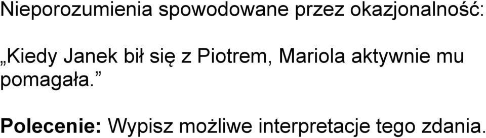 Piotrem, Mariola aktywnie mu pomagała.