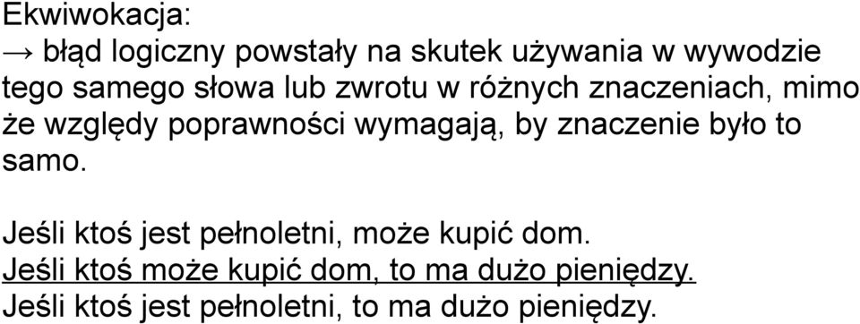 znaczenie było to samo. Jeśli ktoś jest pełnoletni, może kupić dom.