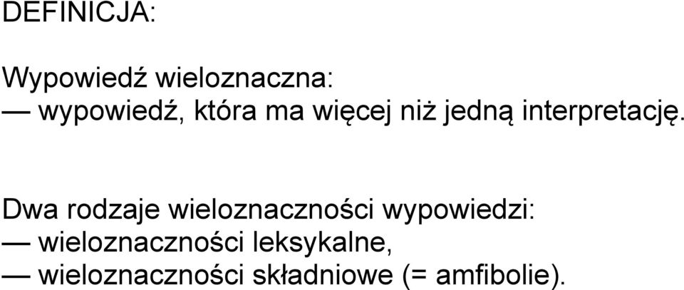Dwa rodzaje wieloznaczności wypowiedzi: