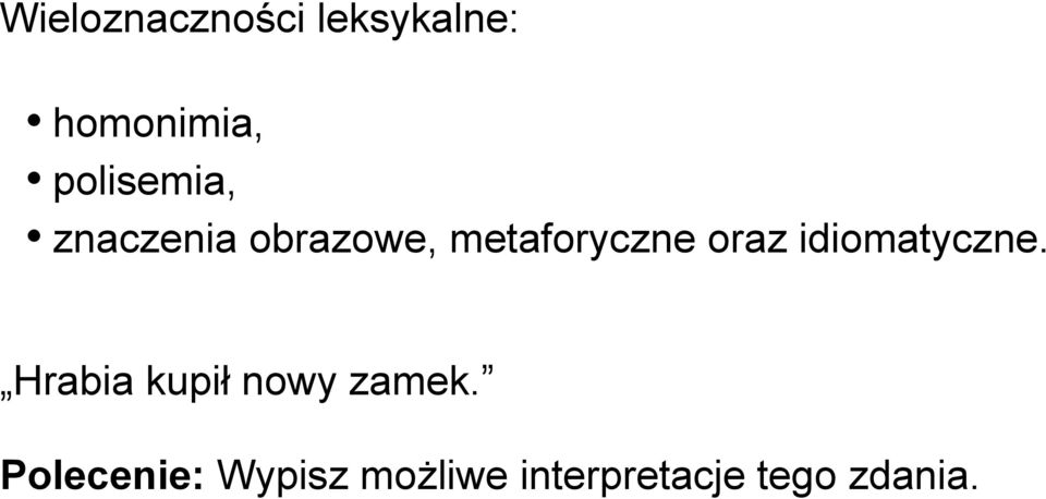 oraz idiomatyczne. Hrabia kupił nowy zamek.