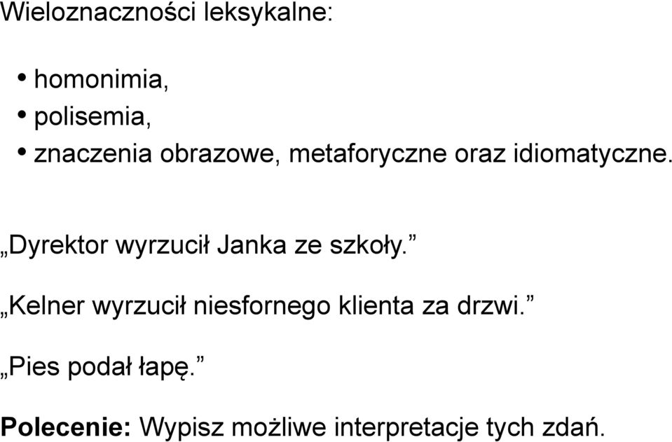 Dyrektor wyrzucił Janka ze szkoły.