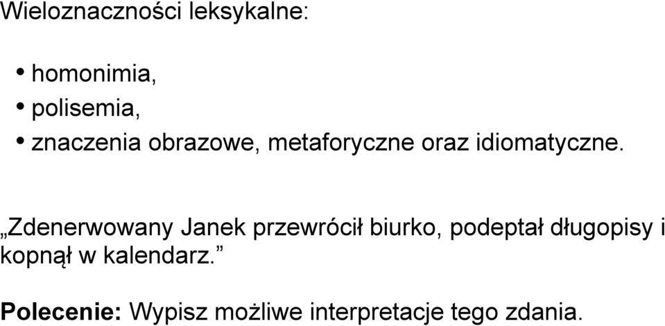 Zdenerwowany Janek przewrócił biurko, podeptał długopisy i