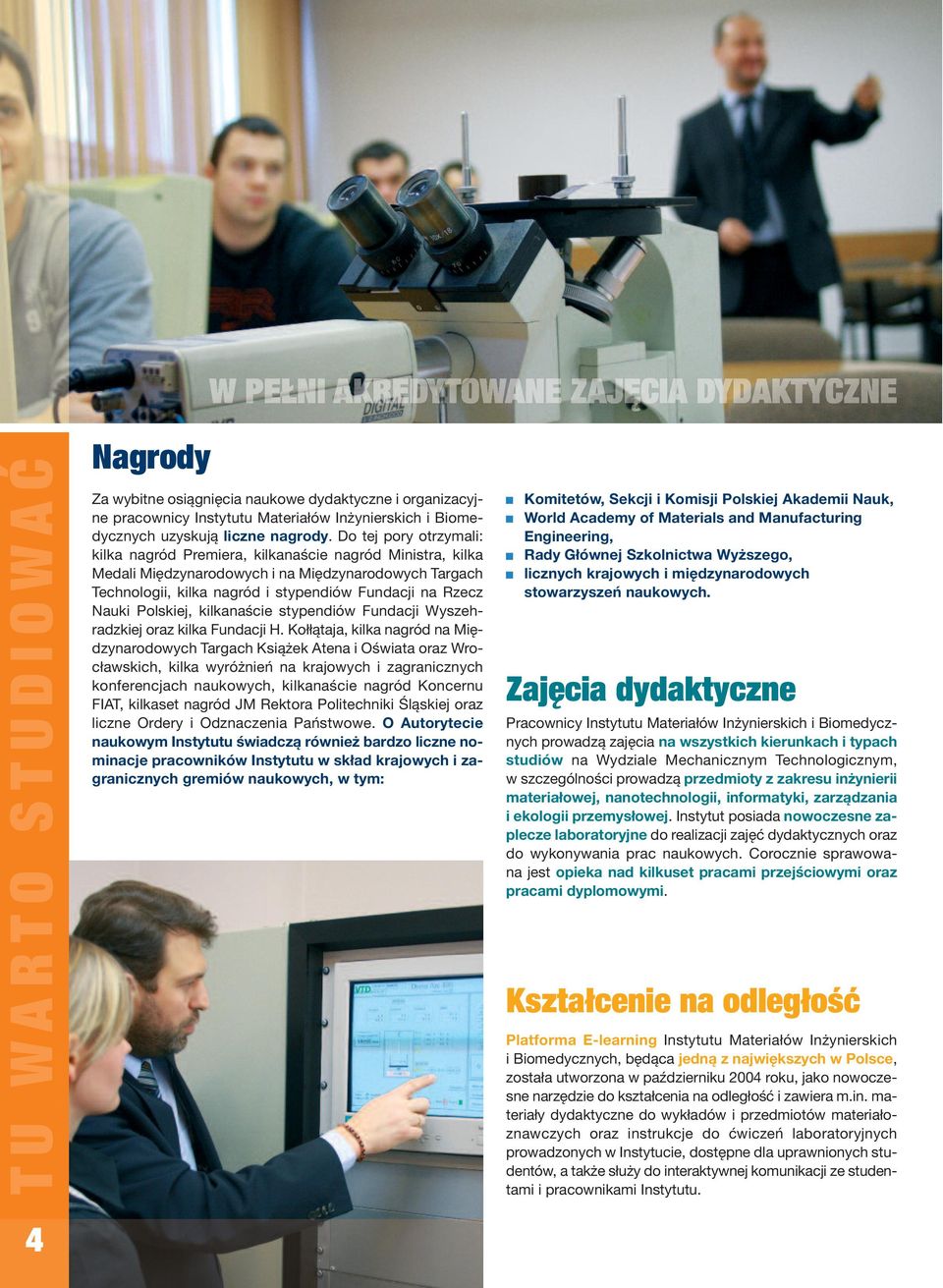 Polskiej, kilkanaście stypendiów Fundacji Wyszehradzkiej oraz kilka Fundacji H.