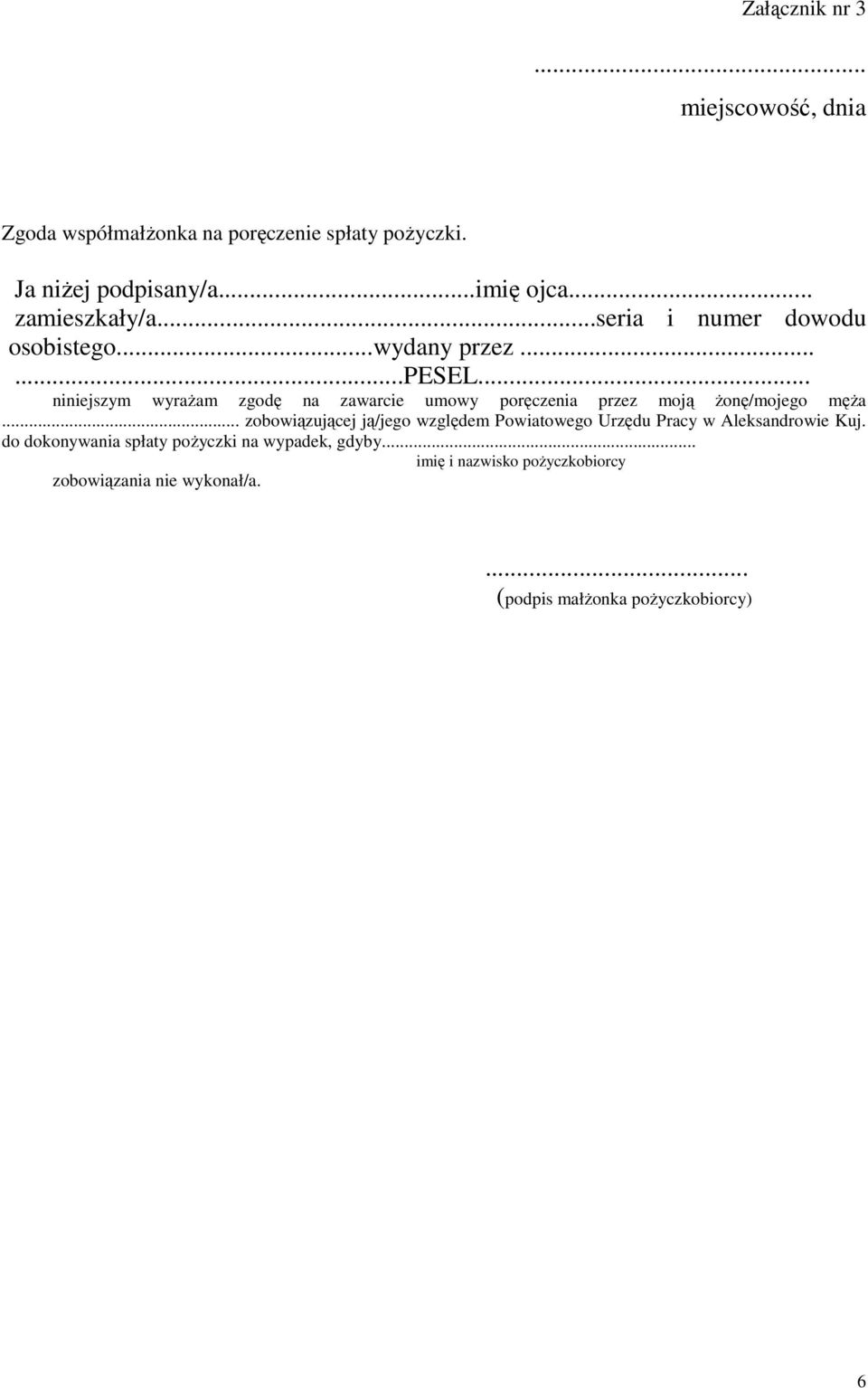 .. niniejszym wyrażam zgodę na zawarcie umowy poręczenia przez moją żonę/mojego męża.