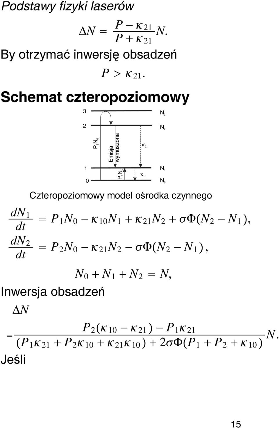 0 N 0 Czteropoziomowy model ośrodka czynnego dn 1 P dt 1 N 0 10 N 1 1 N N N