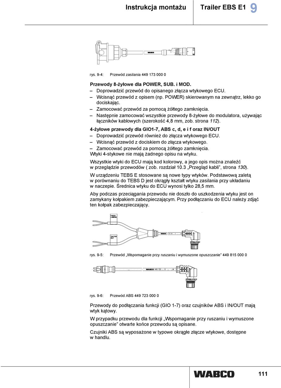 Następnie zamocować wszystkie przewody 8-żyłowe do modulatora, używając łączników kablowych (szerokość 4,8 mm, zob. strona 112).