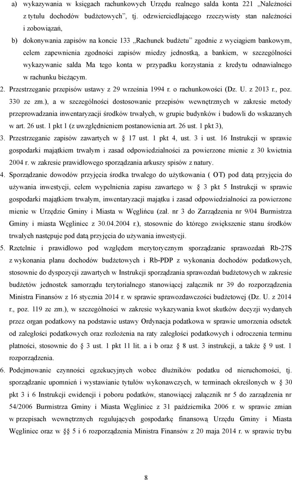 a bankiem, w szczególności wykazywanie salda Ma tego konta w przypadku korzystania z kredytu odnawialnego w rachunku bieżącym. 2. Przestrzeganie przepisów ustawy z 29 września 1994 r.