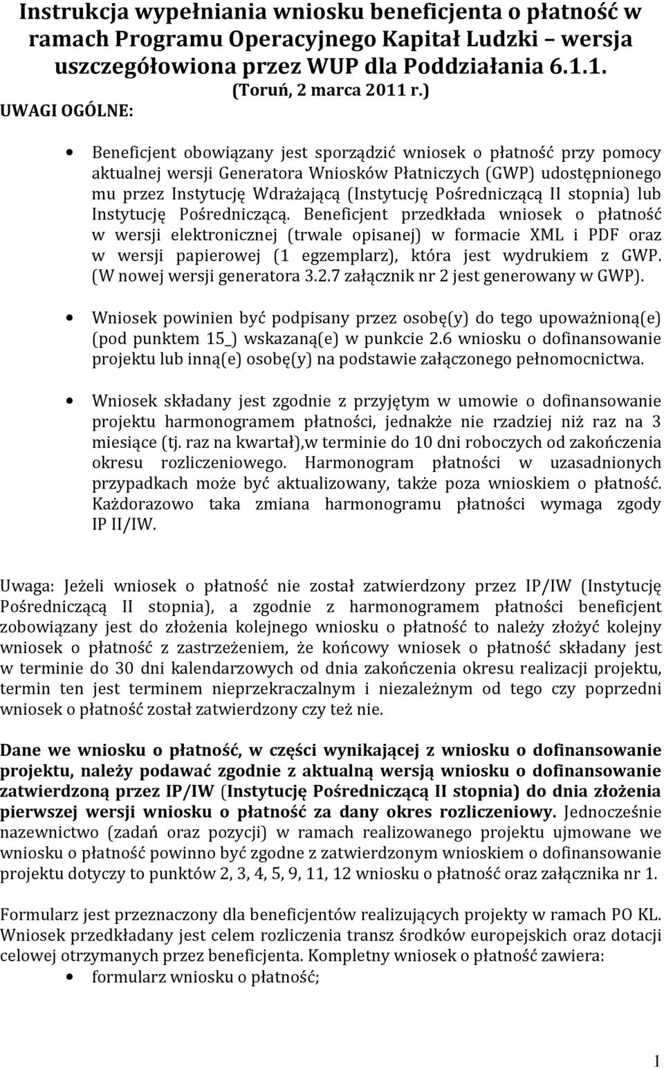 Pośredniczącą II stopnia) lub Instytucję Pośredniczącą.