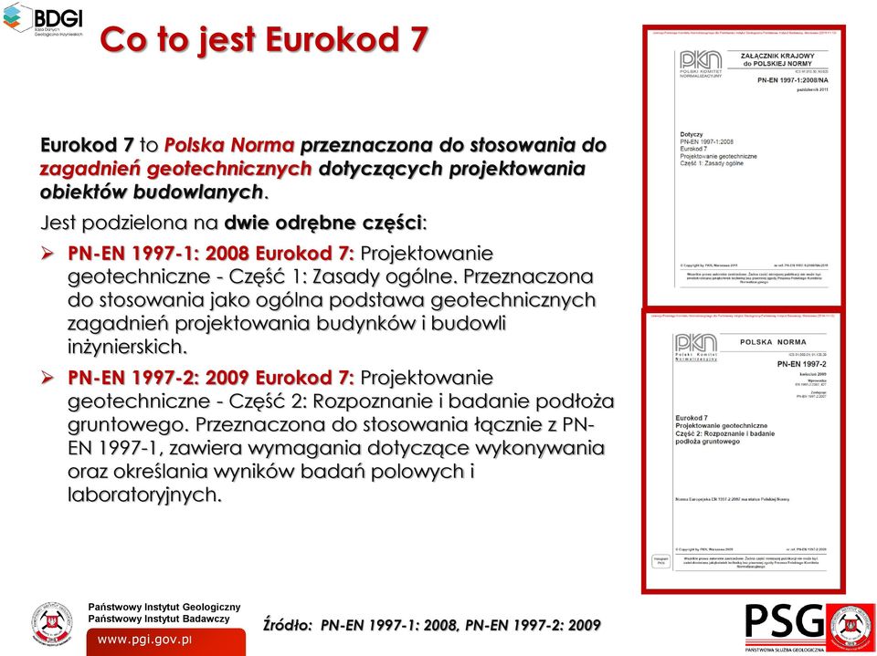 Przeznaczona do stosowania jako ogólna podstawa geotechnicznych zagadnień projektowania budynków i budowli inżynierskich.