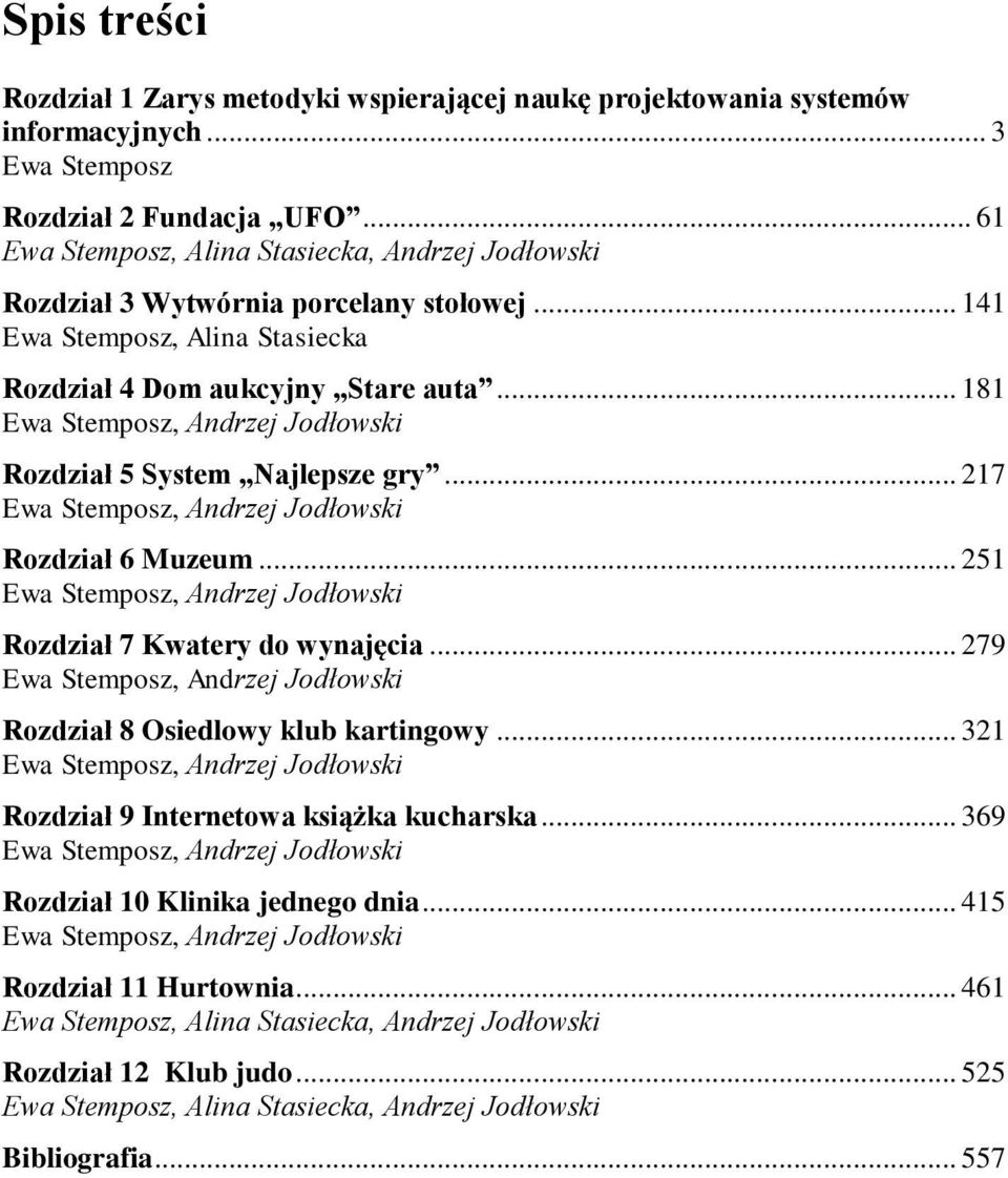 .. 181 Rozdział 5 System Najlepsze gry... 217 Rozdział 6 Muzeum... 251 Rozdział 7 Kwatery do wynajęcia... 279 Rozdział 8 Osiedlowy klub kartingowy.