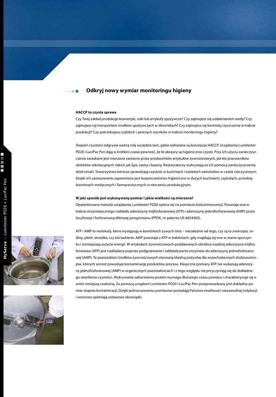 HyServe Lumitester PD20 + LuciPac Pen Stopień czystości odgrywa ważną rolę wszędzie tam, gdzie wdrażane są koncepcje HACCP.