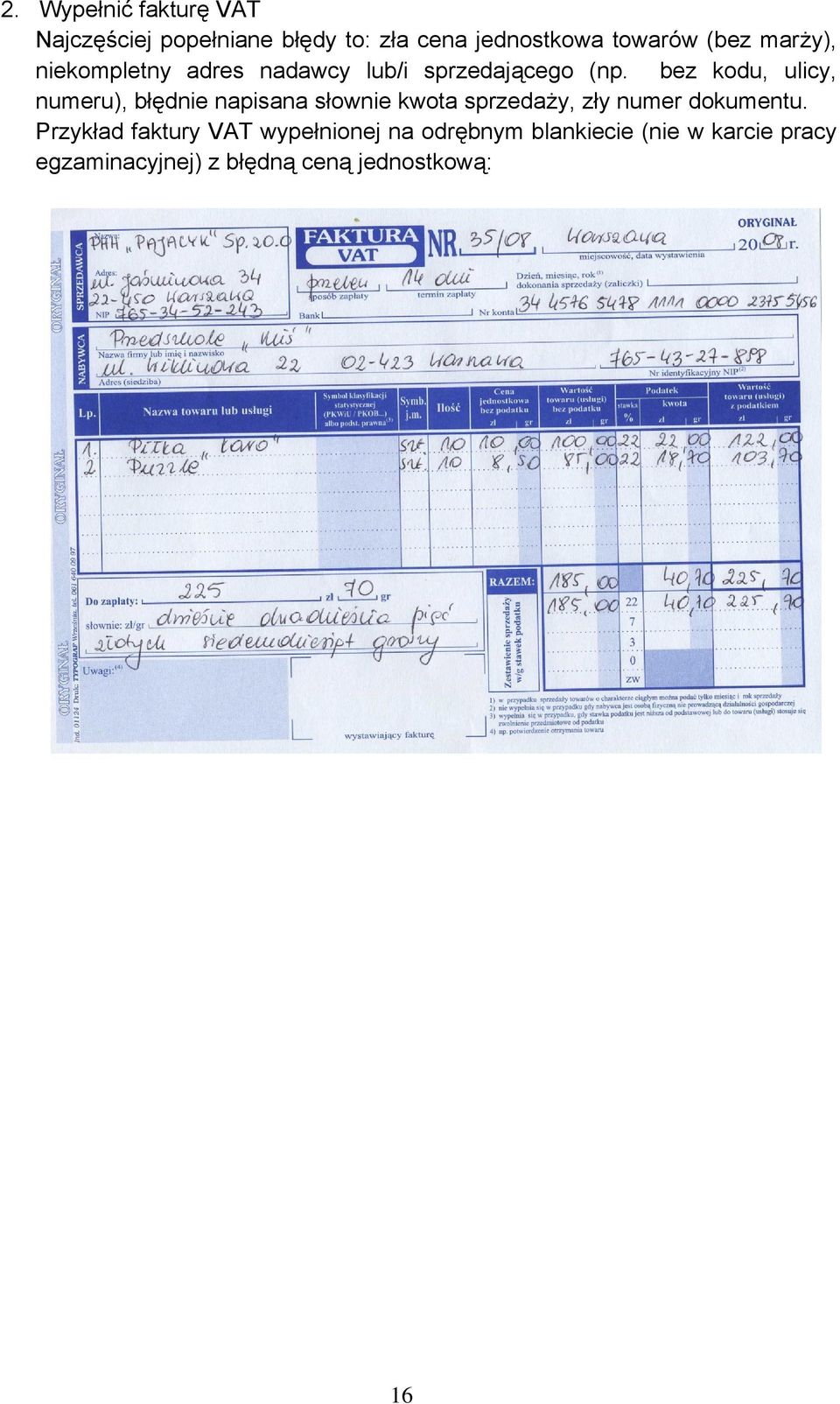 bez kodu, ulicy, numeru), błędnie napisana słownie kwota sprzedaży, zły numer dokumentu.