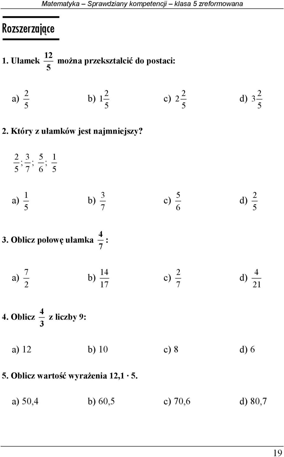 Który z ułamków jest najmniejszy? 2 ; 3 ; 7 ; 1 a) 1 b) 7 3 c) d) 2 3.