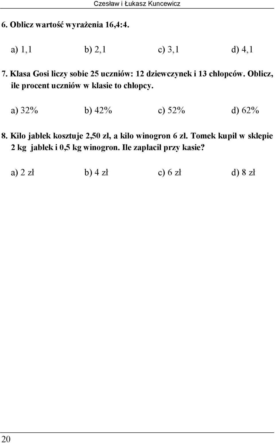 Oblicz, ile procent uczniów w klasie to chłopcy. a) 32% b) 42% c) 2% d) 2% 8.