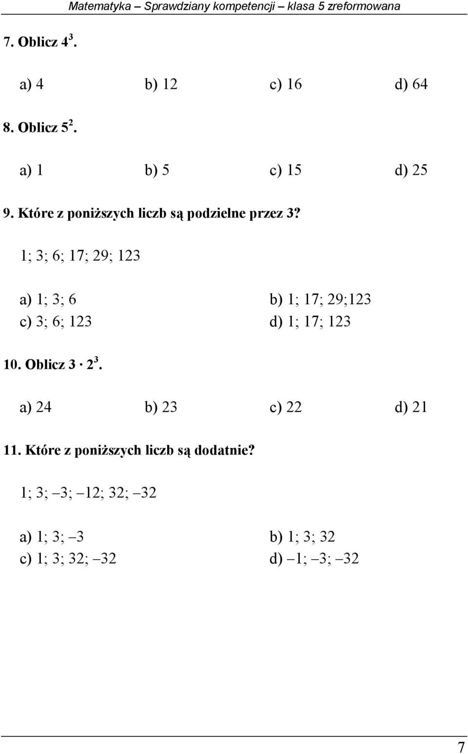 1; 3; ; 17; 29; 123 a) 1; 3; b) 1; 17; 29;123 c) 3; ; 123 d) 1; 17; 123 10. Oblicz 3 2 3.