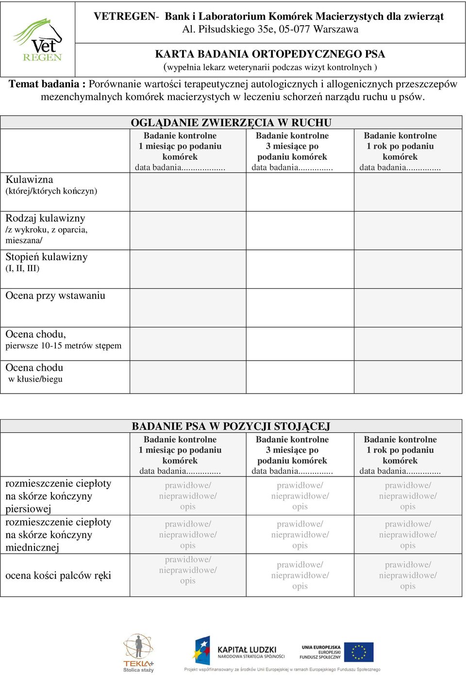 OGLĄDA ZWIERZĘCIA W RUCHU 1 miesiąc po podaniu 3 miesiące po podaniu.