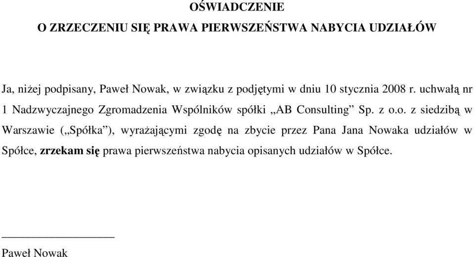 uchwałą nr 1 Nadzwyczajnego 
