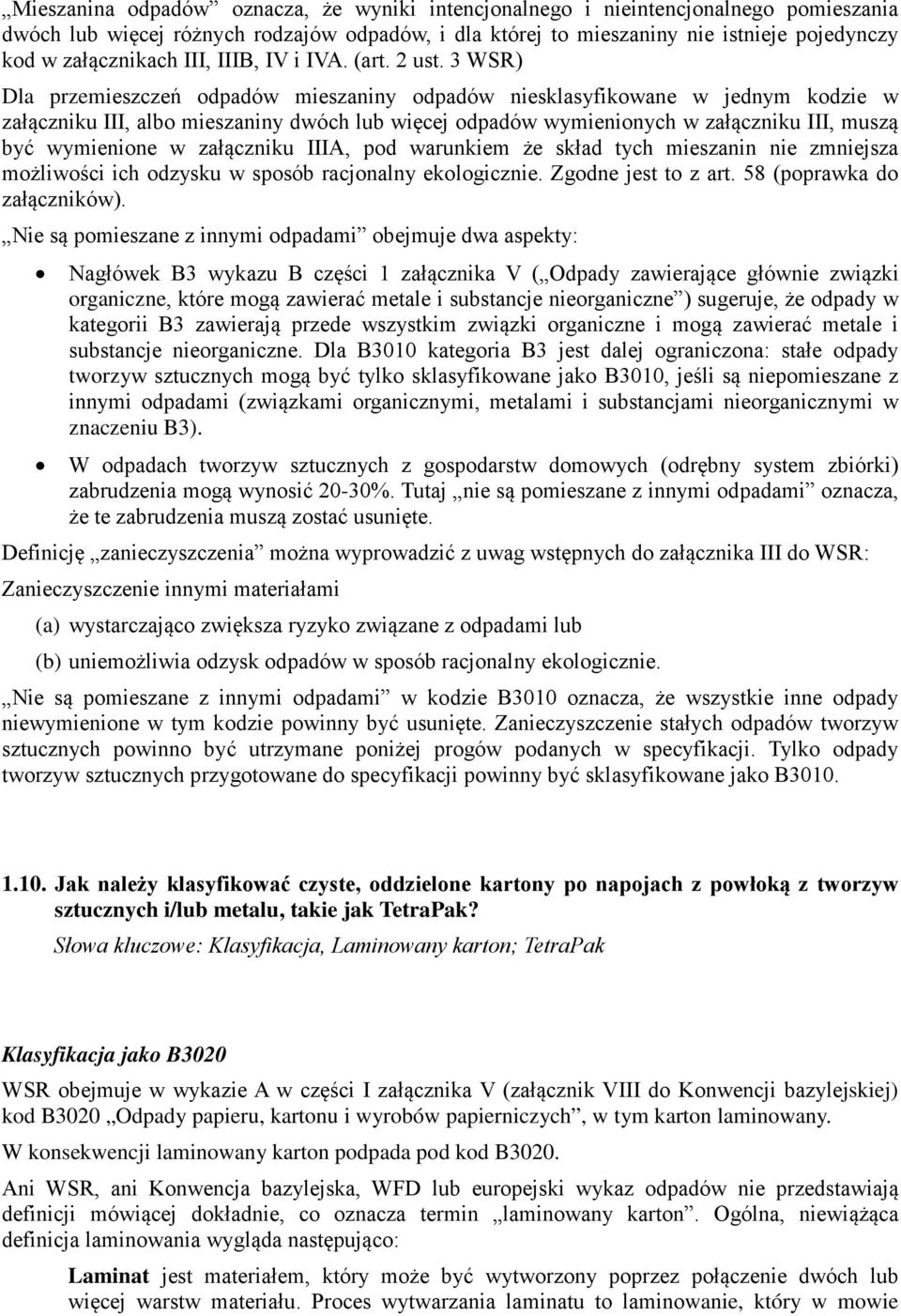 3 WSR) Dla przemieszczeń odpadów mieszaniny odpadów niesklasyfikowane w jednym kodzie w załączniku III, albo mieszaniny dwóch lub więcej odpadów wymienionych w załączniku III, muszą być wymienione w