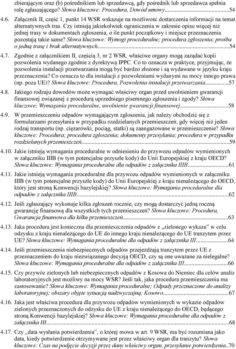 Czy istnieją jakiekolwiek ograniczenia w zakresie opisu więcej niż jednej trasy w dokumentach zgłoszenia, o ile punkt początkowy i miejsce przeznaczenia pozostają takie same?