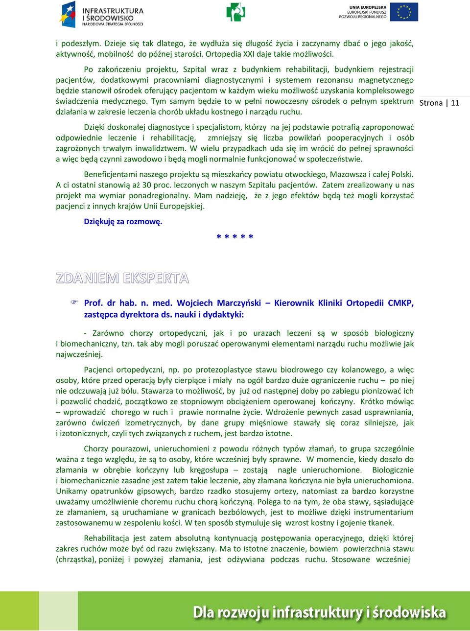 oferujący pacjentom w każdym wieku możliwość uzyskania kompleksowego świadczenia medycznego.