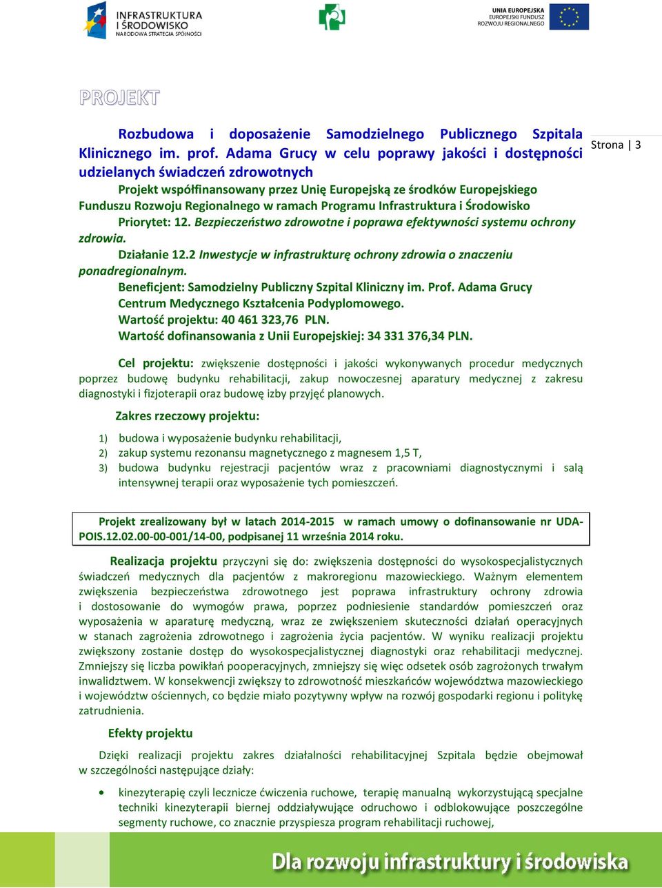 Programu Infrastruktura i Środowisko Priorytet: 12. Bezpieczeństwo zdrowotne i poprawa efektywności systemu ochrony zdrowia. Działanie 12.