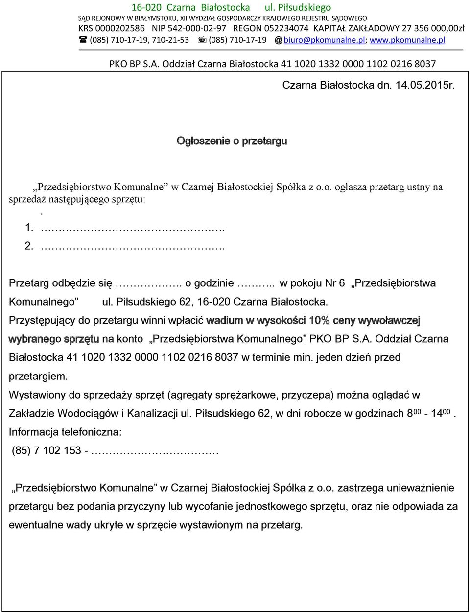 710-21-53 (085) 710-17-19 @ biuro@pkomunalne.pl; www.pkomunalne.pl PKO BP S.A. Oddział Czarna Białostocka 41 1020 1332 0000 1102 0216 8037 Czarna Białostocka dn. 14.05.2015r.